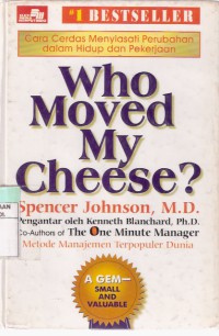 Who Moved My Cheese?: Cara Cerdas Menyiasati Perubahan dalm Hidup dan Pekerjaan