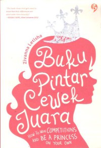 Buku Pintar Cewek juara : How to win competitions and be a princess