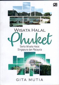 Wisata Halal Phuket: Serta Wisata Halal Singapura dan Malaysia