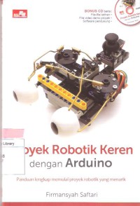 Proyek Robotik Keren dengan Arduino : Panduan lengkap memulai proyek robotik yang menarik