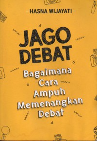Jago Debat: Bagaimana cara ampuh memenangkan debat