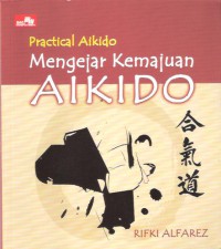 Practical Aikido: Mengejar Kemajuan Aikido