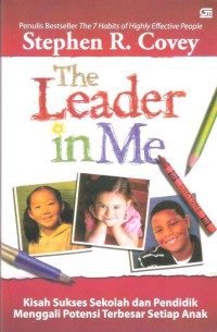 The Leader in Me: Kisah sukses sekolah dan pendidik menggali potensi terbesar setiap anak