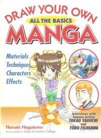 Draw Your Own All the Basic Manga : Material techniques characters effects