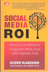 Social Media ROI: Mengelola dan Mengukur Penggunaan Media Sosial pada Organisasi Anda