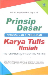 Prinsip Dasar Penyusunan & Penulisan: Karya Tulis Ilmiah (The Fundamental of Scientific Writing)