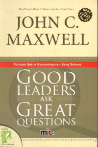 Image of Good Leaders Ask Great Question: Fondasi untuk Kepemimpinan yang Sukses