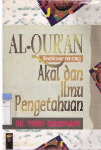 Al Qur'an Berbicara Tentang Akal dan Ilmu Pengetahuan