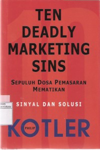 Ten Deadly Marketing Sins (Sepuluh Dosa PEmasaran Mematikan): Sinyal dan Solusi